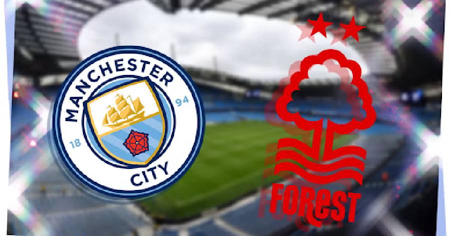 Nhận định, soi kèo bóng đá trận Man City vs Nottingham Forest, ngày 05/12/2024